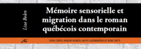 Mémoire sensorielle et migration dans le roman québécois contemporain